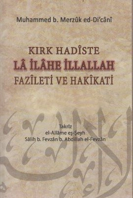Kırk Hadiste La İlahe İllallah Fazileti ve Hakikati