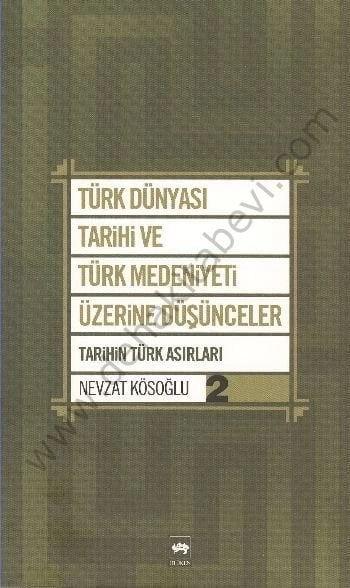 Türk Dünyası Tarihi ve Türk Medeniyeti Üzerine Düşünceler 2, Nevzat Kösoğlu