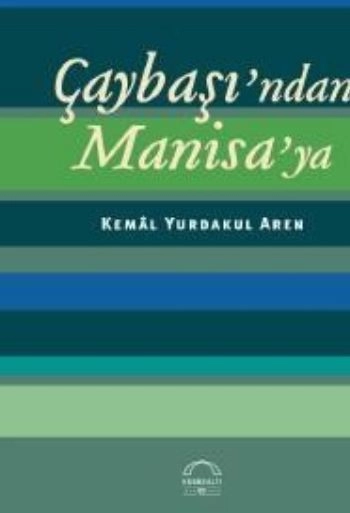 Çaybaşından Manisaya, Kemal Y. Aren