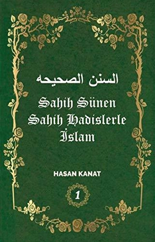Sahih Sünen Sahih Hadislerle İslam Cilt - 1, Hasan Kanat