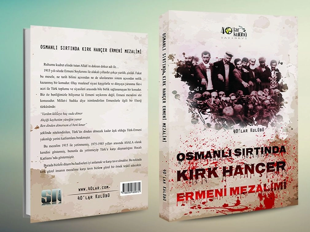 Osmanlı Sırtında Kırk Hançer  Ermeni Mezalimi  40'lar Kulübü Yayınevi