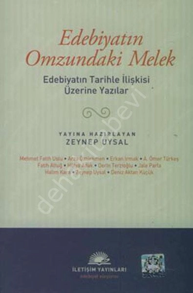 Edebiyatın Omzundaki Melek Edebiyatın Tarihle İlişkisi Üzerine Yazılar, İletişim Yayınları