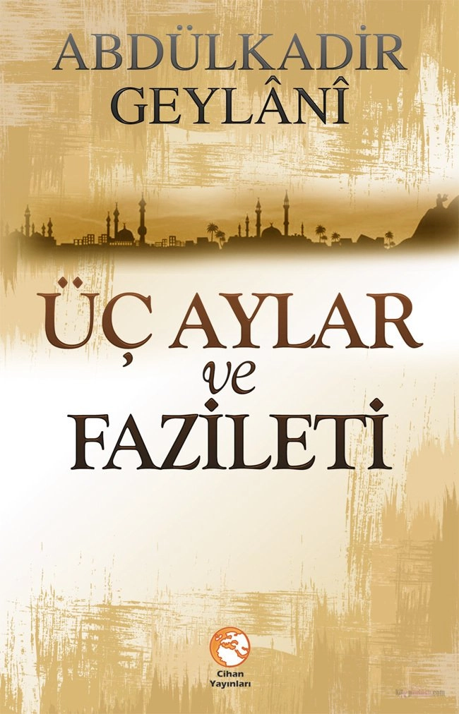 Üç Aylar ve Fazileti, Abdülkadir Geylani, Cihan Yayınları