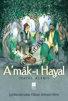 A'mak-ı Hayal (Tam Metin), Şehbenderzade Ahmed Hilmi