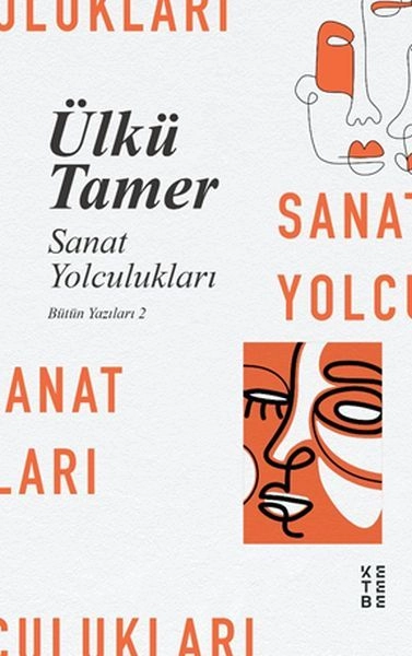 Sanat Yolculukları Bütün Yazıları 2, Ülkü Tamer