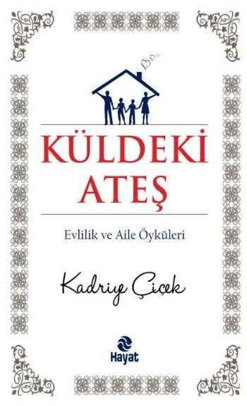 Küldeki Ateş; Evlilik ve Aile Öyküleri