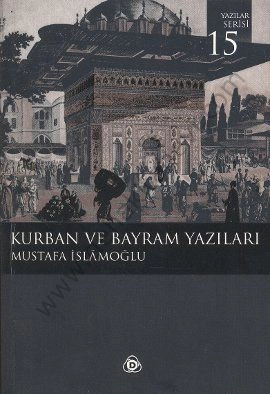 Kurban Ve Bayram Yazıları, Mustafa İslamoğlu