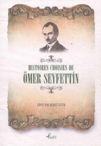Histoires Choisies de Ömer Seyfettin, Ömer Seyfettin