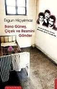 Bana Güneş Çiçek ve Resmini Gönder, Ergun Hiçyılmaz