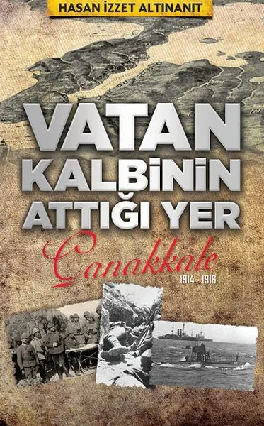 Vatan Kalbinin Attığı Yer Çanankkale -1914-1916-
