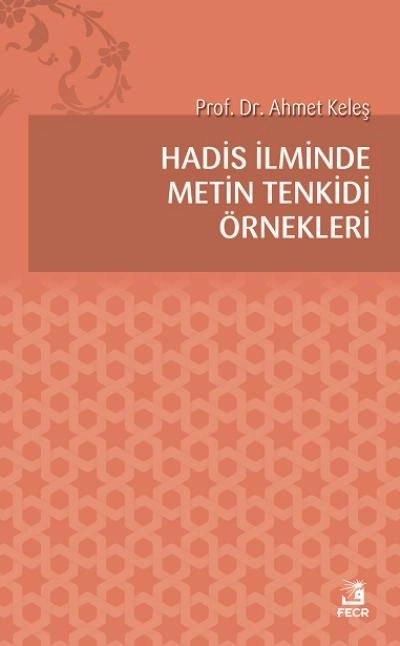 Hadis İlminde Metin Tenkidi Örnekleri, Ahmet Keleş
