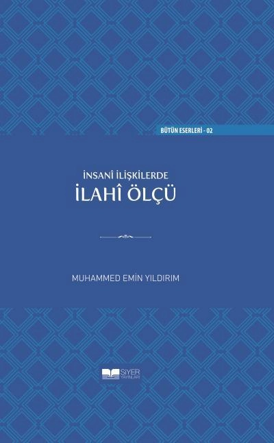 İnsani İlişkilerde İlahi Ölçü (Ciltli) Muhammed Emin Yıldırım