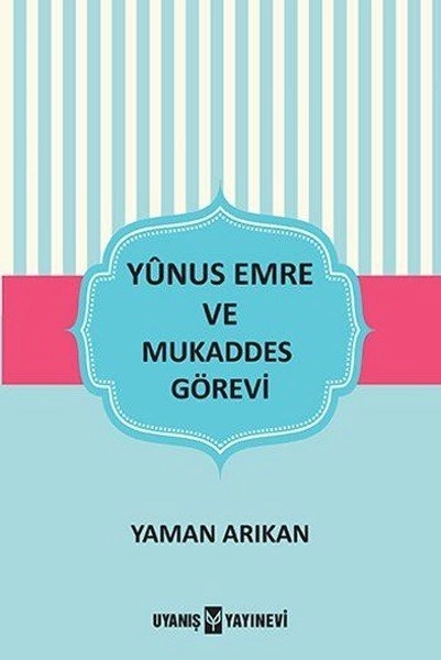 Yunus Emre ve Mukaddes Görevi, Yaman Arıkan