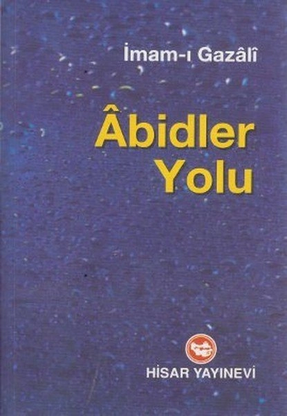 Abidler Yolu, İmam Gazali, Hisar Yayınları
