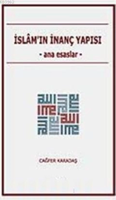 İslamın İnanç Yapısı, Prof. Dr. Cağfer Karadaş