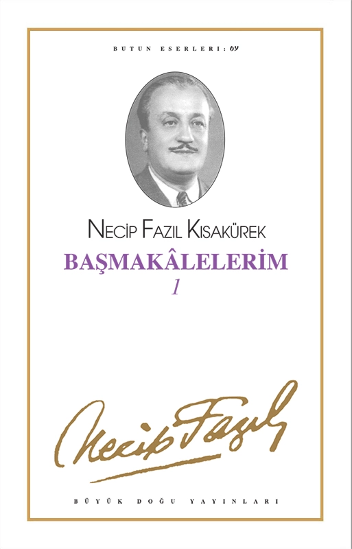 Başmakalelerim 1 : 60 - Necip Fazıl Bütün Eserleri, Büyük Doğu Yayınları