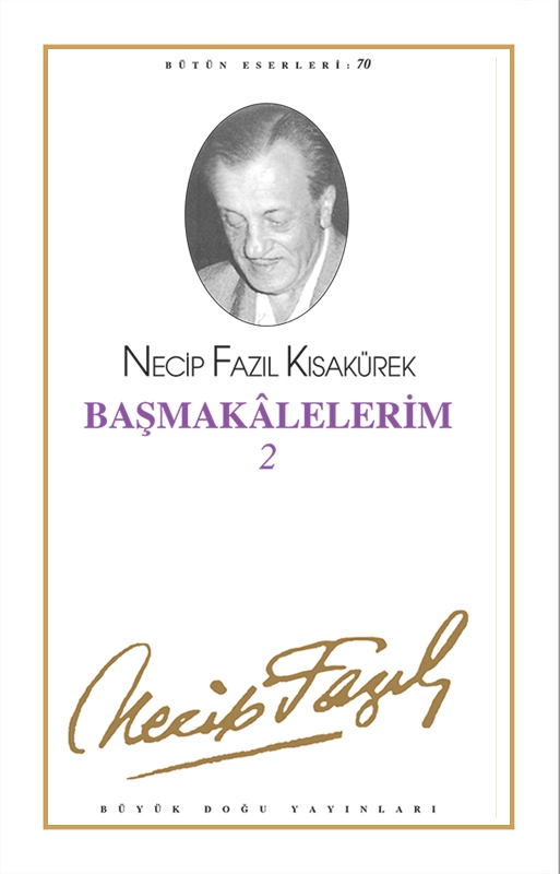 Başmakalelerim 2 : 61 - Necip Fazıl Bütün Eserleri, Büyük Doğu Yayınları
