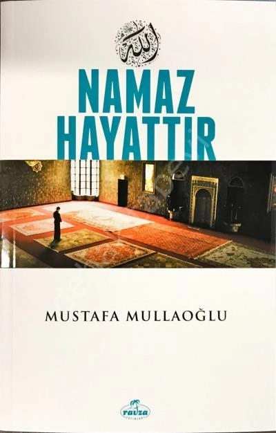 Namaz Hayattır, Mustafa Mullaoğlu, Ravza Yayınları