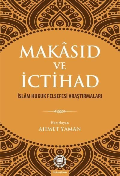 Makâsıd ve İctihad; İslâm Hukuk Felsefesi Araştırmaları