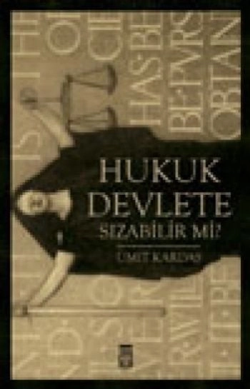 HUKUK DEVLETE SIZABİLİR Mİ