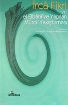 İcra Fikri ve el- Elbaniye Yapılan Mürcii Yakıştırması, Ümmül Kura Yayınevi