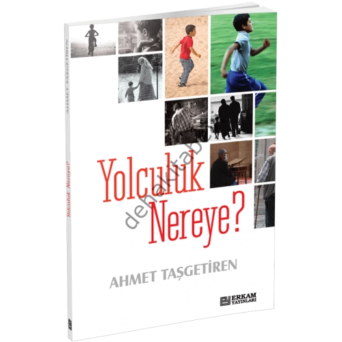 Yolculuk Nereye, Ahmet Taşgetiren, Erkam Yayınları