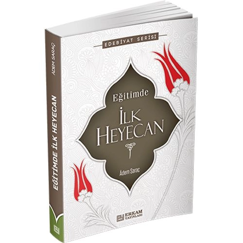 Eğitimde İlk Heyecan, Adem Saraç,  Erkam Yayınları