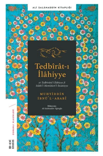 Tedbirat ı İlahiyye Et Tedbiratü'l İlahiyye Fi Islahi'l Memleti'l İnsaniyye, Muhyidd İbnü'l Arabi