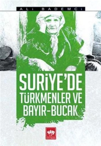 Suriye'de Türkmenler ve Bayır - Bucak, Ali Bademci