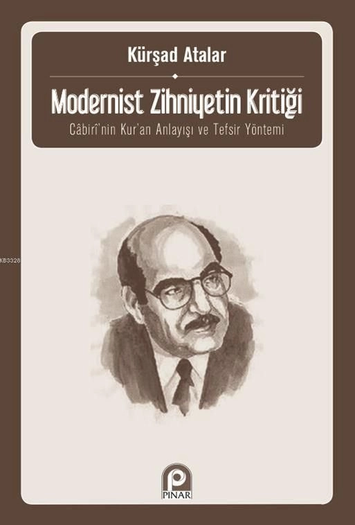 Modernist Zihniyetin Kritiği; Cabiri´nin Kur´an Anlayışı ve Tefsir Yöntemi