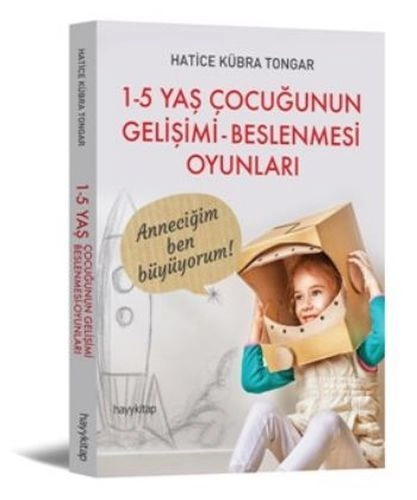 1 5 Yaş Çocuğunun Gelişimi Beslenmesi Oyunları, Hatice Kübra Tongar