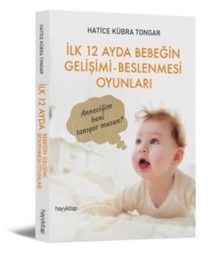 İlk 12 Ayda Bebeğin Gelişimi Beslenmesi Oyunları, Hatice Kübra Tongar