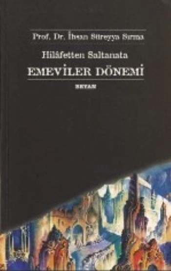Hilafetten Saltanata Emeviler Dönemi, İhsan Süreyya Sırma