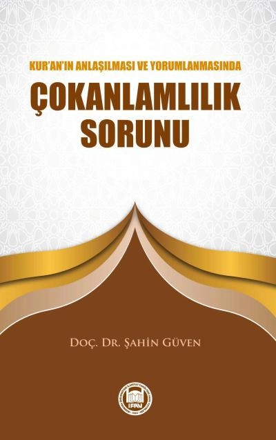 Kur'an'ın Anlaşılması ve Yorumlanmasında Çokanlamlılık Sorunu