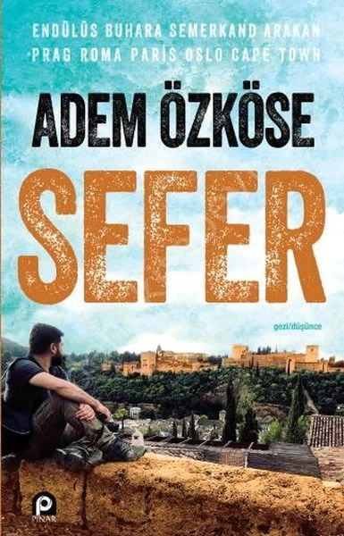 Sefer - Endülüs Buhara Semerkand Arakan Prag Roma Paris Oslo Cape Town