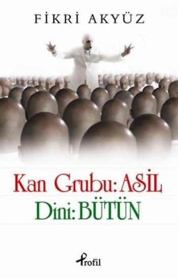 Kan Grubu: Asil  Dini: Bütün, Fikri Akyüz