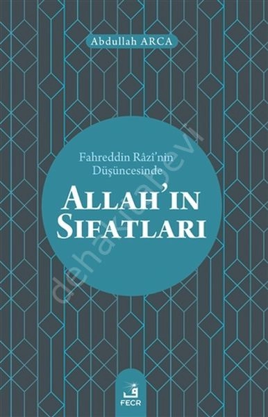 Fahreddin Râzî'nin Düşüncesinde Allah'ın Sıfatları, Abdullah Arca