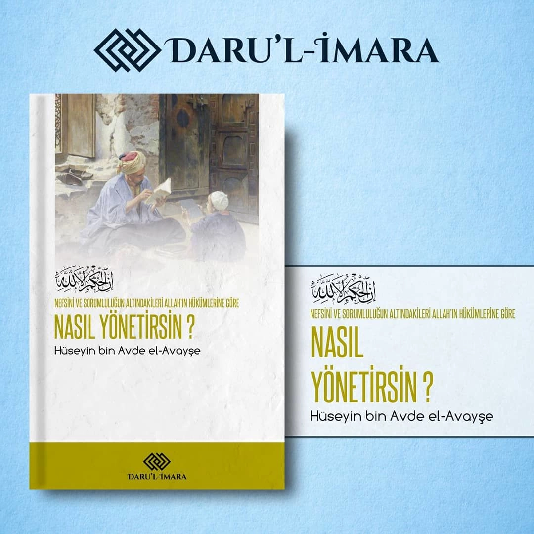 Nefsini ve Sorumluluğun Altındakileri Allah'ın Hükümlerine Göre Nasıl Yönetirsin