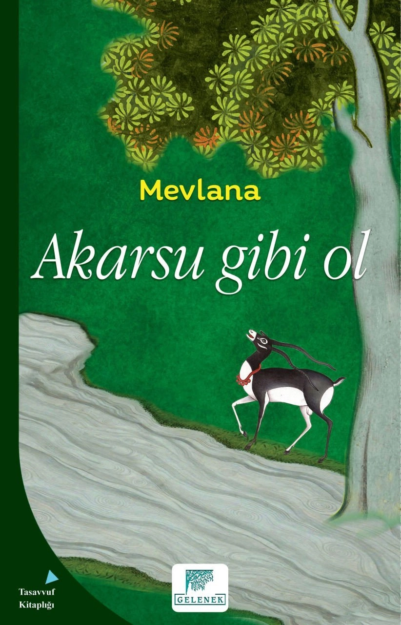 Akarsu Gibi Ol, Mevlana Celaleddin-i Rumi