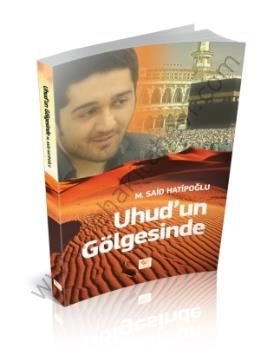 Uhudun Gölgesinde - M, Said Hatipoğlu