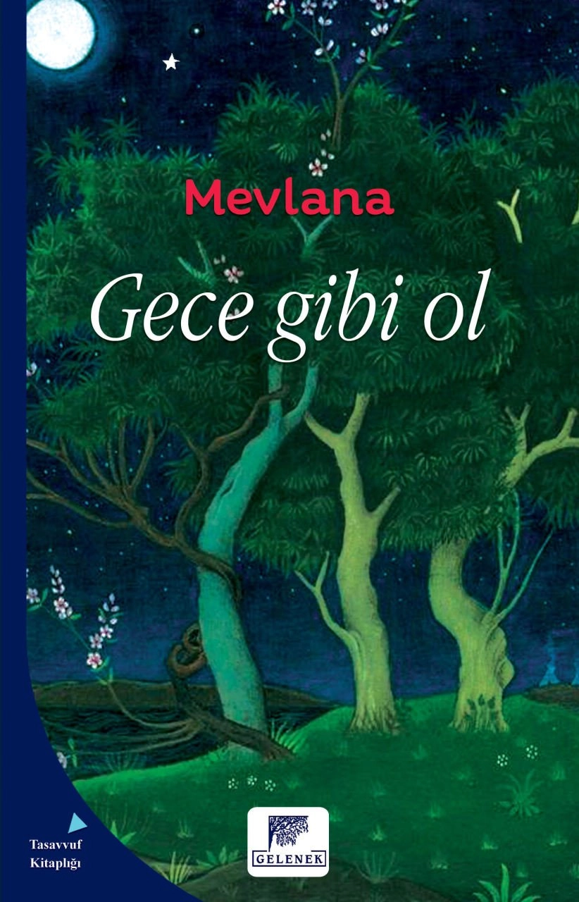 Gece Gibi Ol, Mevlana Celaleddin-i Rumi