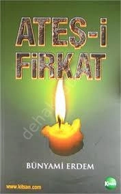 Ateş-i Firkat, Bünyami Erdem