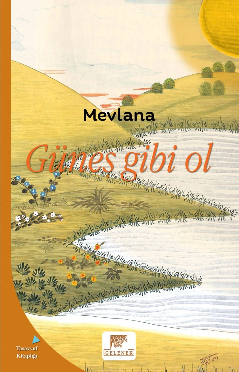 Güneş Gibi Ol, Mevlana Celaleddin-i Rumi