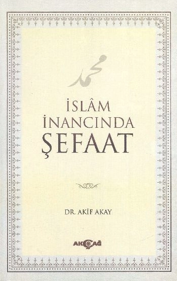 İslam İnancında Şefaat, Akif Akay