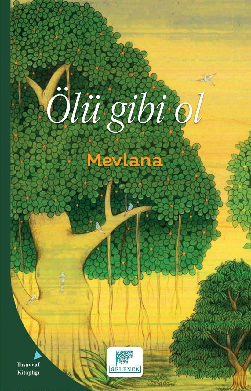 Ölü Gibi Ol, Mevlana Celaleddin-i Rumi