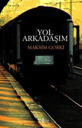 Yol Arkadaşım, Maksim Gorki