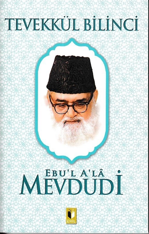 Tevekkül Bilinci-Mevdudi, Ehil Yayınları