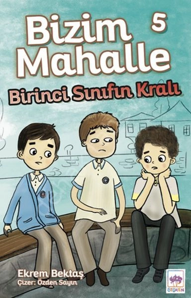 Birinci Sınıfın Kralı / Bizim Mahalle 5, Ekrem Bektaş