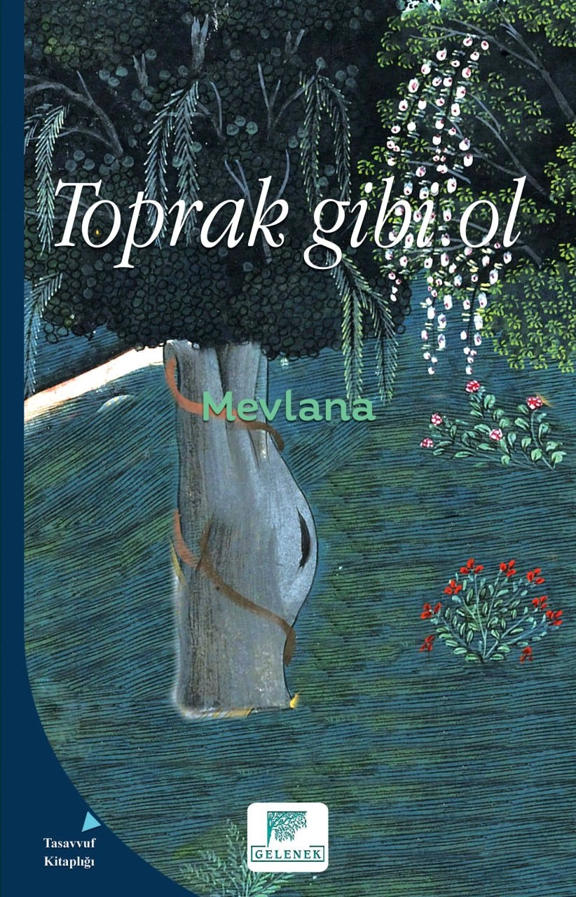 Toprak Gibi Ol, Mevlana Celaleddin-i Rumi