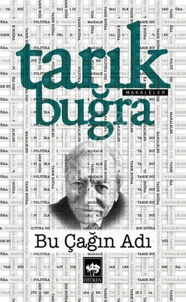 Bu Çağın Adı, Tarık Buğra